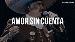 Vicente Fernández - Amor Sin Cuenta (Letra/Lyrics)