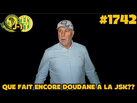#1742 QUE FAIT ENCORE DOUDANE?, L’IMAGE DE LA JSK, LE 11 IDEAL FACE A YOUNG AFRICANS..