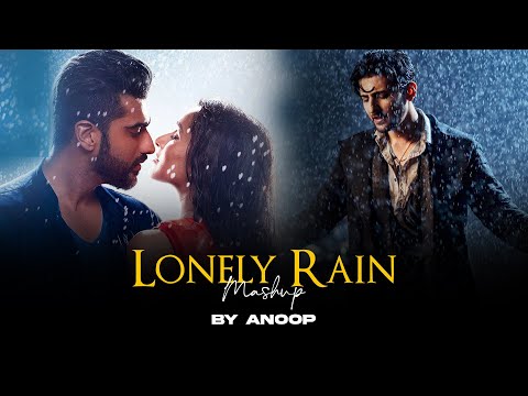 Lonely Rain Mashup - Darshan Raval | Baarish Lete Aana | Jackpot | Arijit Singh | Anoop Mashup