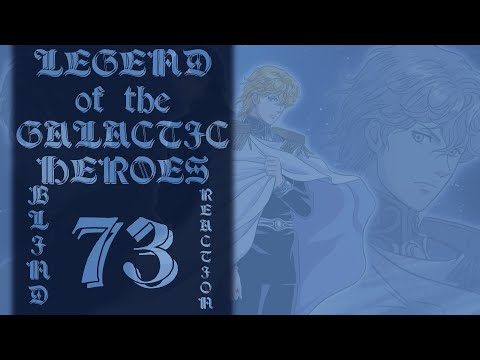 Teeaboo Reacts - Legend of the Galactic Heroes Episode 73