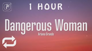 1 HOUR 🕐  Ariana Grande - Dangerous Woman (Lyri