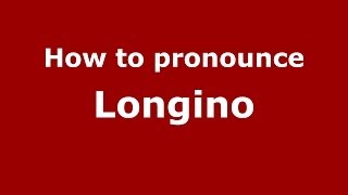 How to pronounce Longino