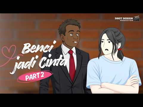 BENCI JADI CINTA PART 2 - Drama Animasi