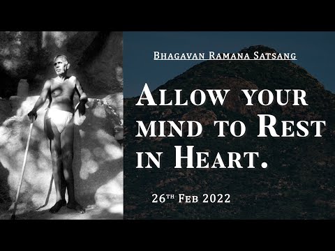357. Bhagavan Ramana Satsang - Allow your mind to rest in heart.