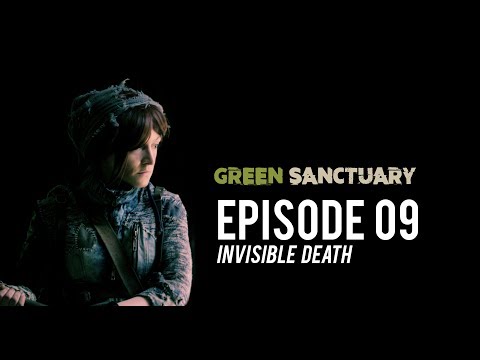 Green Sanctuary Episode 09 "Invisible Death"