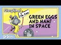 Full Episode Green Eggs And Ham Space Edition Official Animated Read Along Dr Seuss