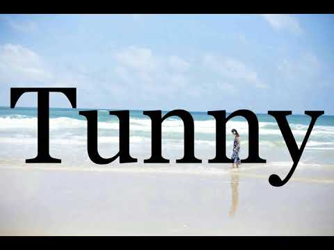 How To Pronounce Tunny🌈🌈🌈🌈🌈🌈Pronunciation Of Tunny
