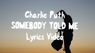 Charlie puth - Somebody told me (Lyrics)🎤