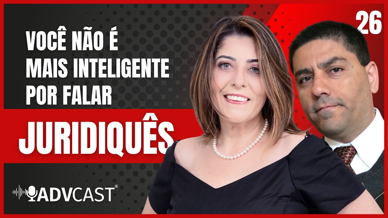 REDAÇÃO JURÍDICA: JURIDIQUÊS X PORTUGUÊS | ADVCAST #26