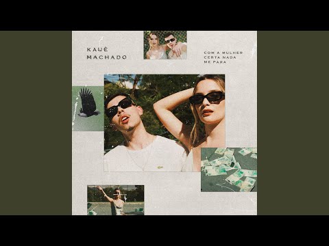 Com A Mulher Certa Nada Me Para