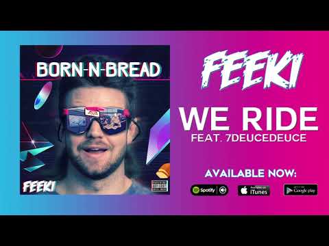 Feeki - We Ride Feat. 7deucedeuce (BORN-N-BREAD)