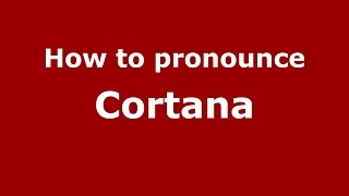 How to pronounce Cortana