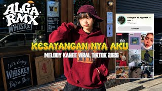 Download lagu DJ KESAYANGAN NYA AKU X MELODY KANEE VIRAL TIKTOK 2026_AlgaRMX mp3