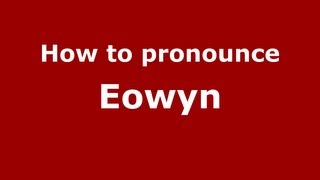 How to pronounce Eowyn
