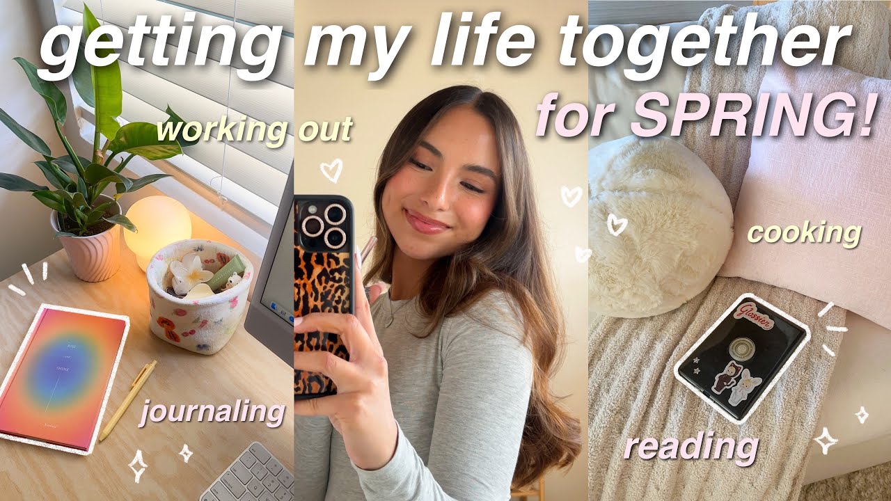 GETTING MY LIFE TOGETHER FOR SPRING 🌸 WORKING OUT, READING, JOURNALING, COOKING, RESETTING, ETC!