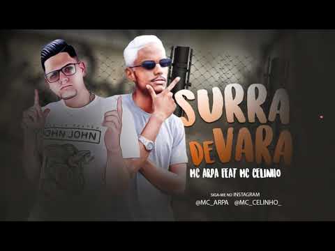 MC ARPA E MC CELINHO - SURRA DE VARA