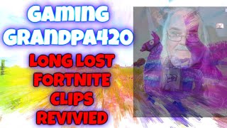 NEW - Gaming Grandpa420 - Long Lost Fortnite Clips revived Noob Gramps