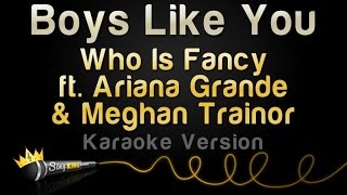 Who Is Fancy ft. Ariana Grande &amp; Meghan Trainor - Boys Like You (Karaoke Version)