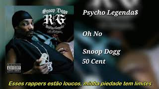 Snoop Dogg ft 50 Cent - Oh No (Legendado)