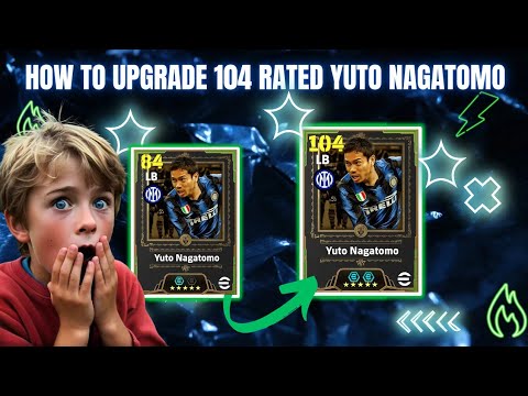 How to Upgrade 104 rated Yuto Nagatomo in efootball 26