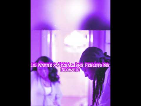 She feeling me (Slowed) ~ Lil Wayne x Nivea