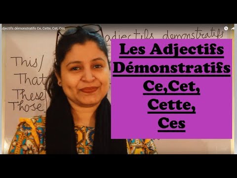 Les Adjectifs démonstratifs Ce, Cette, Cet, Ces