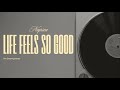 Napsea – Life Feels So Good  Lyrics (Lyric Video)