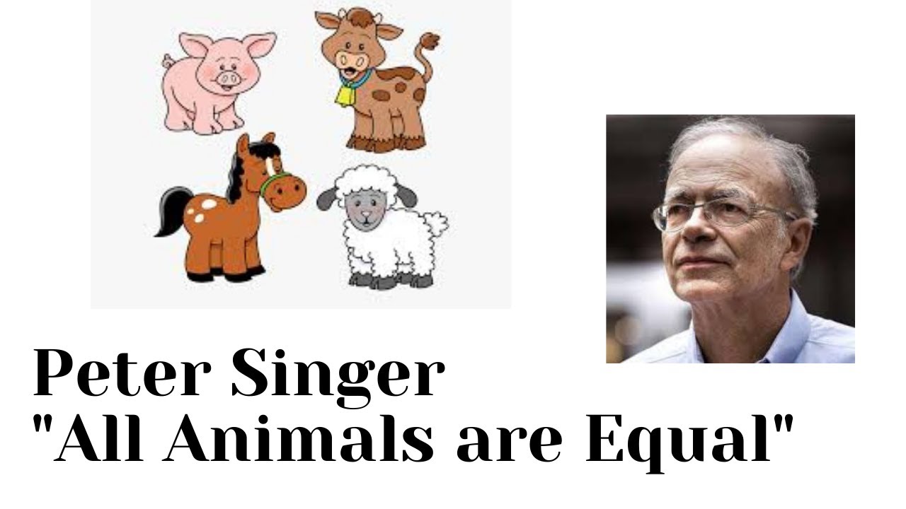 Peter Singer "All Animals are Equal"