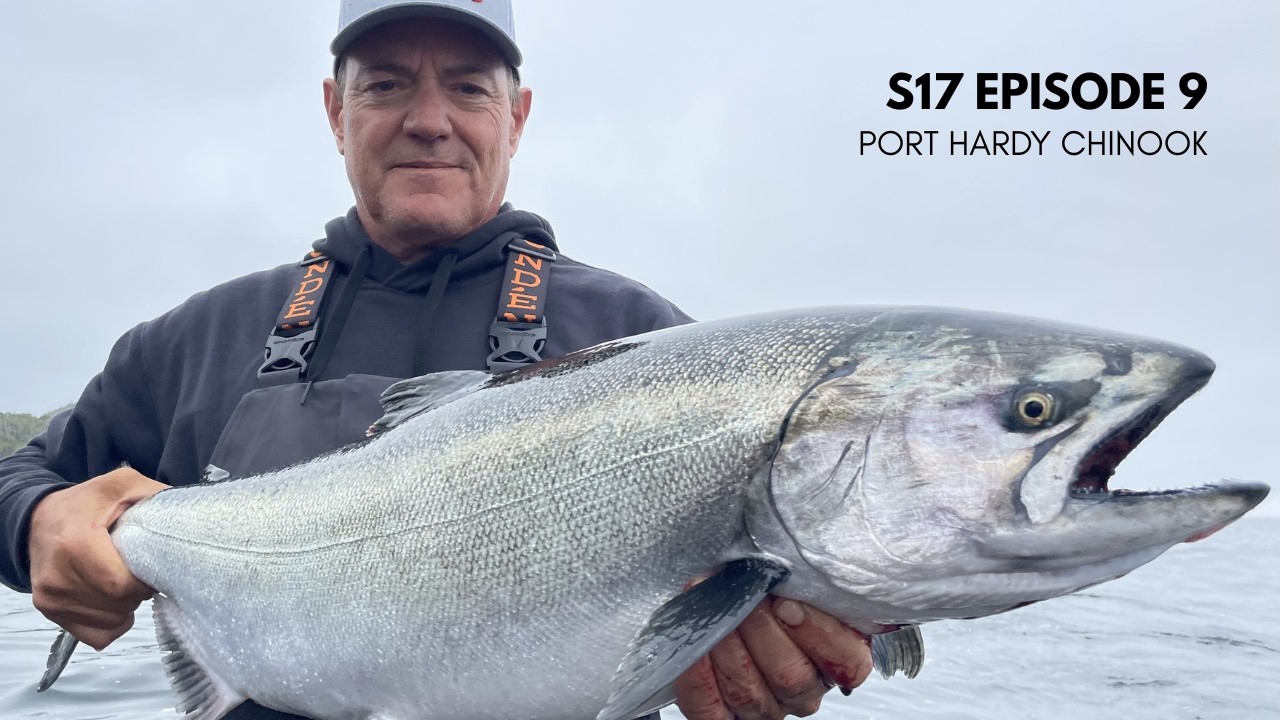 BIG COAST 17 Episode 9: Port Hardy Chinook - FULL EPISODE