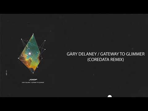 Gary Delaney - Gateway To Glimmer (Coredata Remix) [JOOF Recordings]