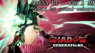 Magna-Fi - Who I Am | Shadow Generations Style Remix