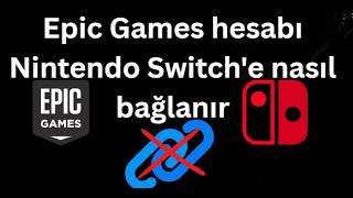 Epic Games hesabı Nintendo Switch'e nasıl bağlanır - Tam rehber