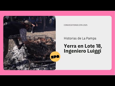 HISTORIAS DE LA PAMPA | Programa 9 | Yerra en Lote 18, Ingeniero Luiggi