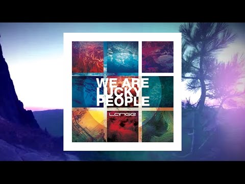 Lange - We Are Lucky People (Original Mix)