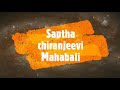 Saptha chiranjeevi - The Emperor Mahabali