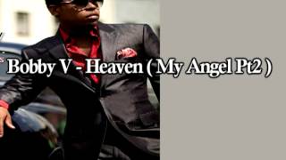 Bobby V - Heaven ( My Angel Pt2 )