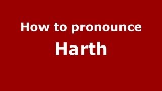 How to pronounce Harth