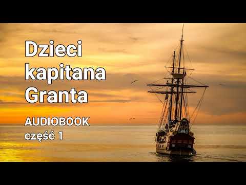 Juliusz Verne – Dzieci kapitana Granta | Czyta Robert Fraś | AUDIOBOOK PL | Część 1