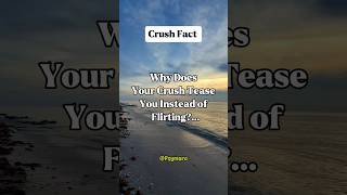Why Does Your Crush Tease You Instead of Flirting?#shorts #crushfacts