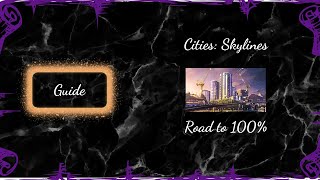 Guide: Cities Skylines, 100% Walkthrough!