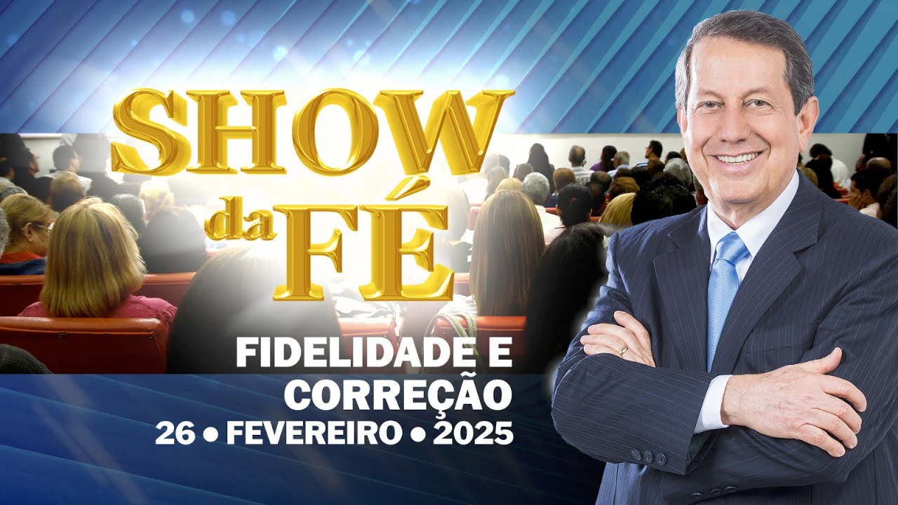 Show da Fé | Fidelidade e correção (26/02/2025)