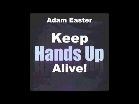 Adam Easter - Keep Hands Up Alive! (Damn-R Remix) // GOOD SOURCE //