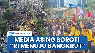 Media Asing Ramai Soroti Demo Mahasiswa di Indonesia, Singgung RI Menuju Kebangkrutan