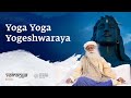 Yoga Yoga Yogeshwaraya by Sadhguru (2023) | Vairagya Reprise | #soundsofisha