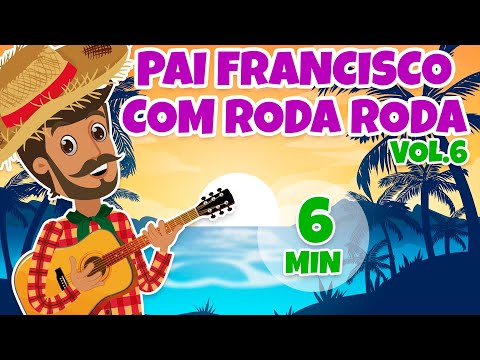 Pai Francisco com Roda Roda Vol. 6 - Giramille 6 min | Desenho Animado Musical