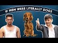If MEN were literally DOGS | Funcho Entertainment | Dhruv Shah | Shyam Sharma | FC
