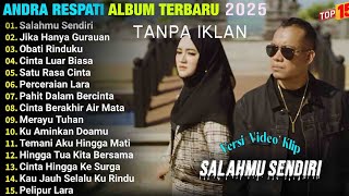 Download lagu ANDRA RESPATI FULL ALBUM 2025 - SALAHMU SENDIRI, PERCERAIAN LARA, OBATI RINDUKU, SATU RASA CINTA mp3