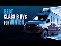 5 Amazing Class B RVs For Winter | ⛄ Keep RV'ing All Year Long!