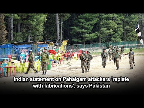 Indian statement on Pahalgam attackers 'replete with fabrications', says Pakistan