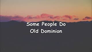 SOME PEOPLE DO || OLD DOMINION || LYRICS
